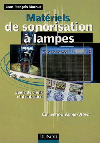 Matériels de sonorisation à la lampes. guide de choix et d'entretiens