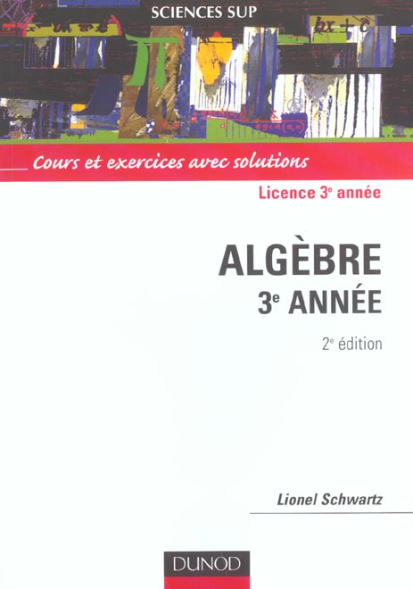 Algèbre 3ème année. Cours et exercices avec solutions, 2ème édition