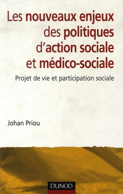 Les nouveaux enjeux des politiques d'action sociale et médico-sociale. Projet de vie et participatio