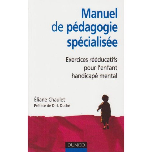 Manuel de pédagogie spécialisée. Exercices rééducatifs pour l'enfant handicapé mental
