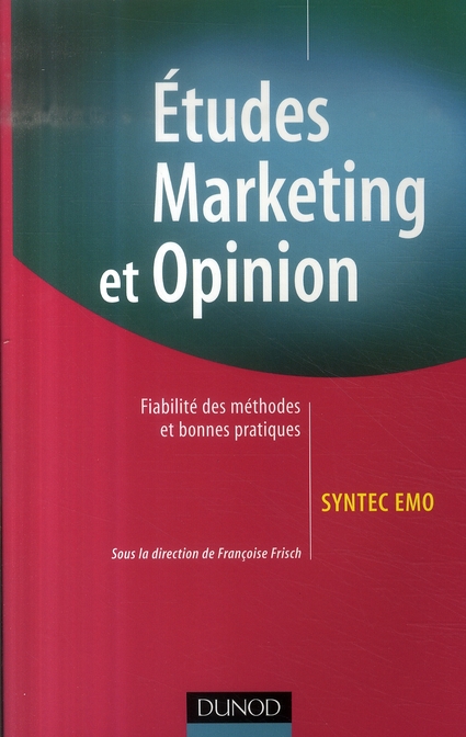 Etudes Marketing et Opinion. Fiabilité des méthodes et bonnes pratiques