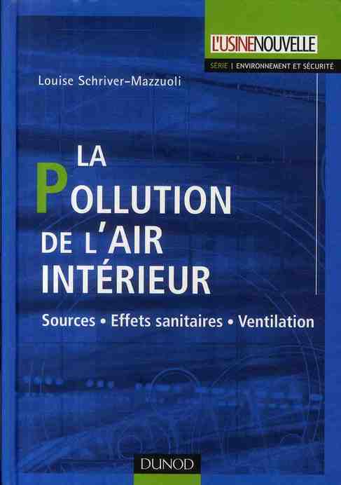 La Pollution de l'air intérieur. Sources, Effets sanitaires, Ventilation