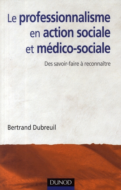 Le professionnalisme en action sociale et médico-sociale. Des savoir-faire à reconnaître