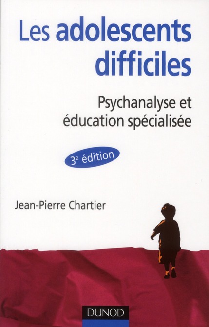 Les adolescents difficiles. Psychanalyse et éducation spécialisée, 3e édition
