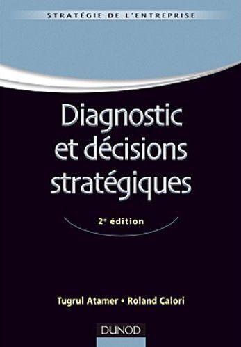 Diagnostic et décisions stratégiques. 2e édition