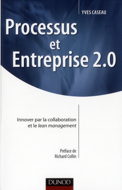 Processus et Entreprise 2.0. Innover par la collaboration et le lean management