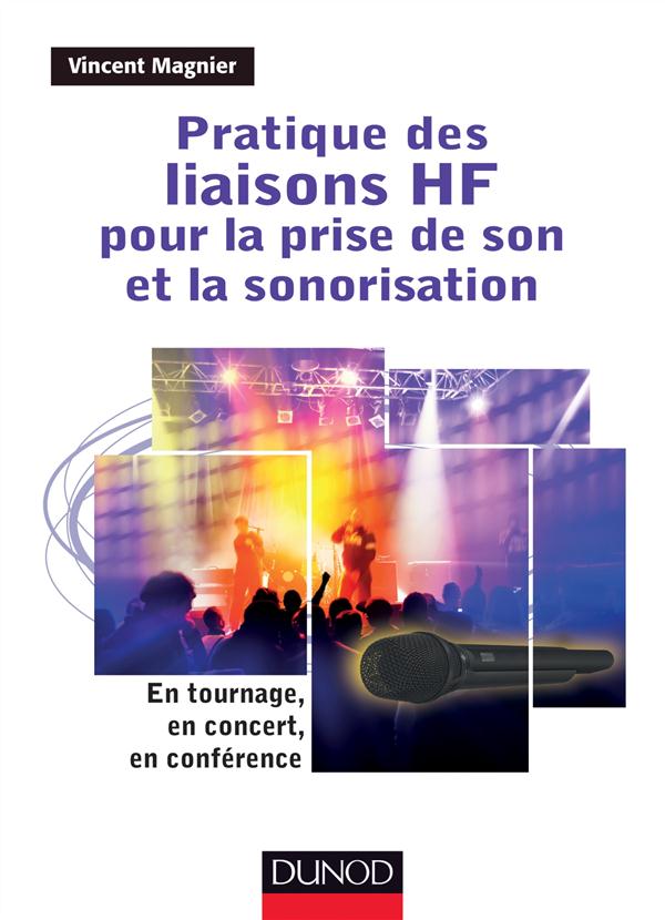 Pratique des liaisons HF pour la prise de son et la sonorisation. En tournage, en concert, en confér