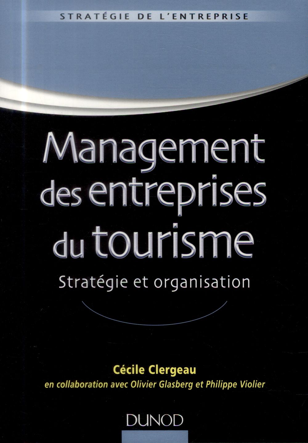 Management des entreprises du tourisme. Stratégie et organisation