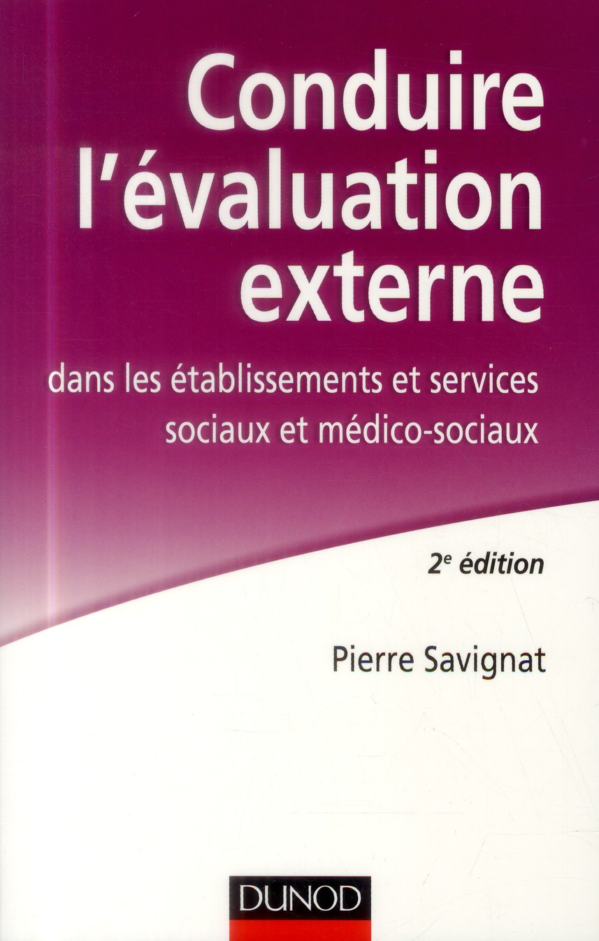 Conduire l'évaluation externe dans les établissements sociaux et médico-sociaux . 2e édition