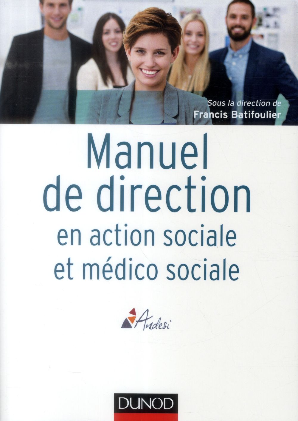 Manuel de direction en action sociale et médico sociale. Politiques publiques ; Organisation, straté