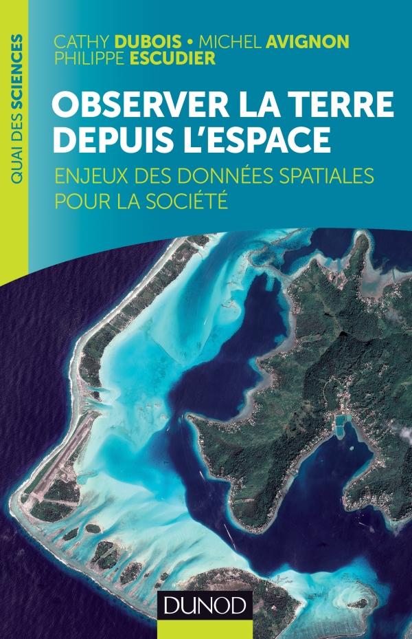 Observer la terre depuis l'espace. Enjeux des données spatiales pour la société
