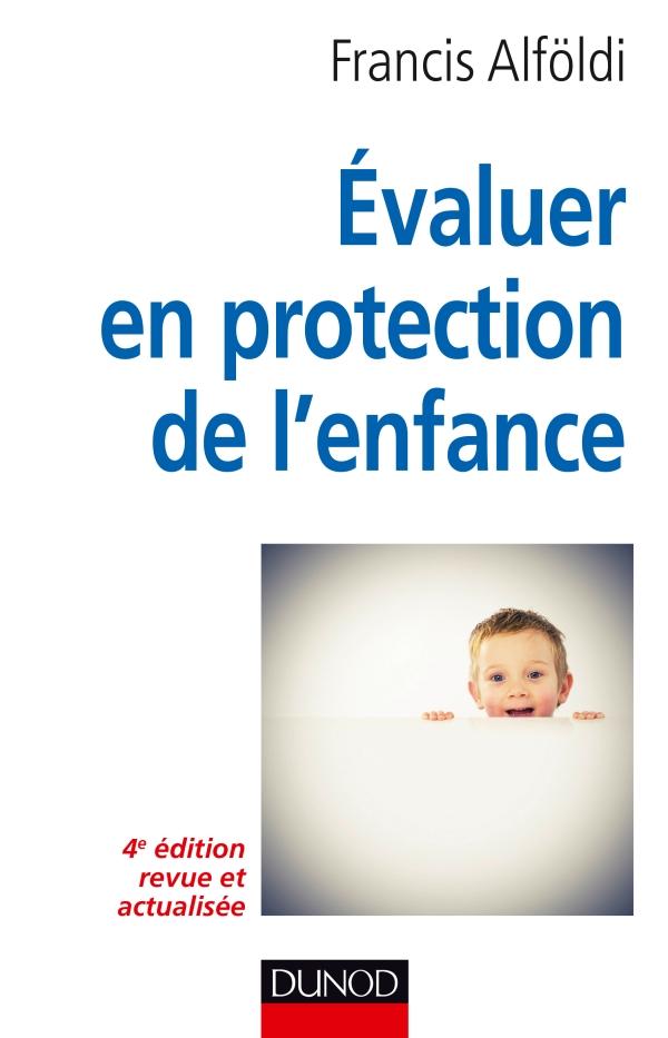 Evaluer en protection de l'enfance. De la théorie à la méthode, 4e édition revue et augmentée