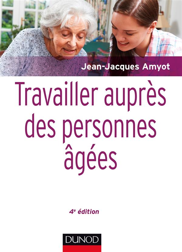Travailler auprès des personnes âgées. 4e édition