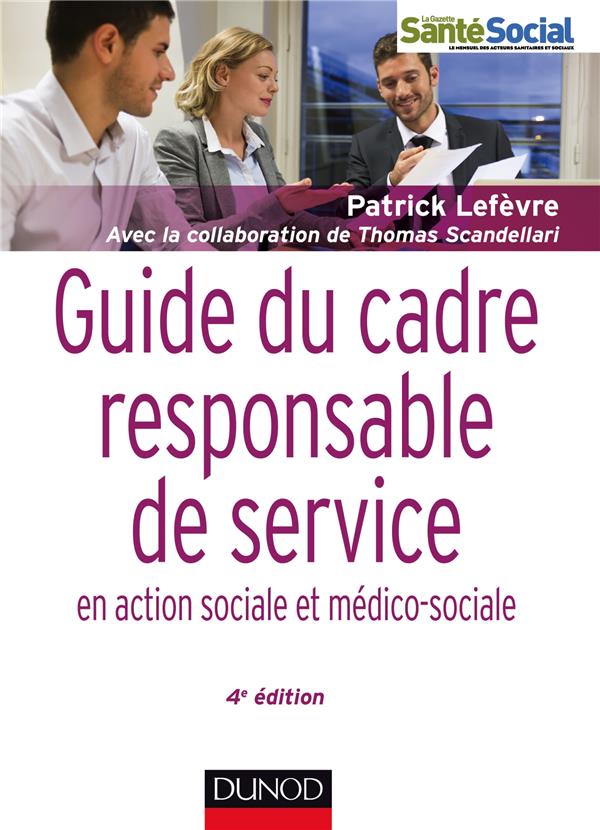 Guide du cadre responsable de service en action sociale et médico-sociale. 4e édition