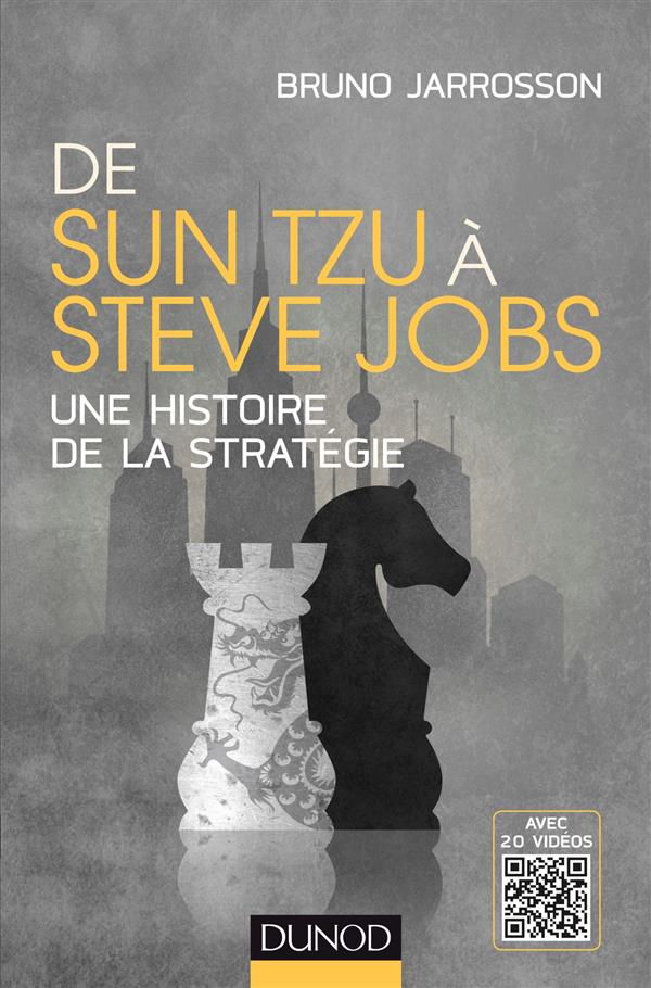 De Sun Tzu à Steve Jobs. Une histoire de la stratégie
