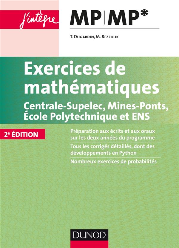 Exercices de mathématiques MP-MP*. Centrale-Supelec, Mines-Ponts, Ecole Polytechnique et ENS, 2e édi