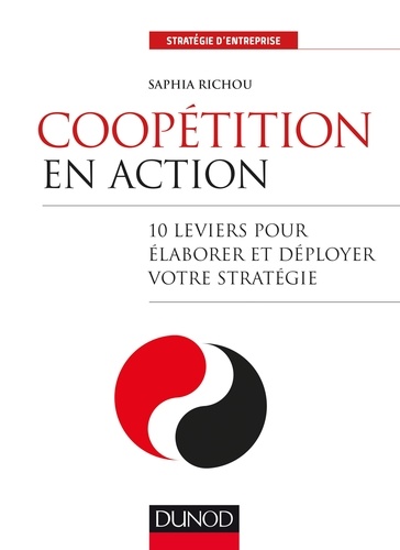 Coopétition en action. 10 leviers pour élaborer et déployer votre stratégie