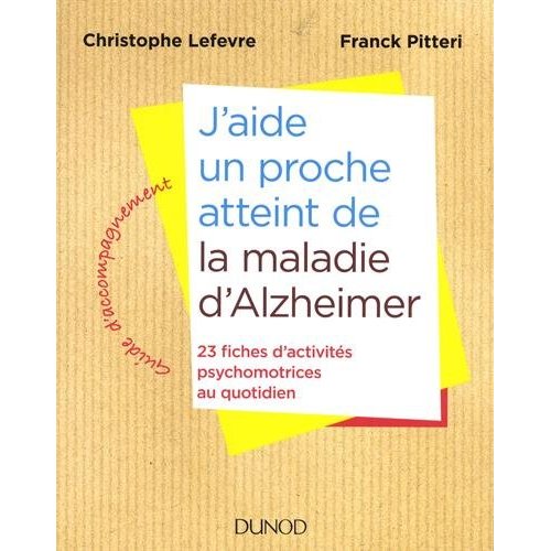 J'aide un proche atteint de la maladie d'Alzheimer. 23 fiches d'activités psychomotrices au quotidie