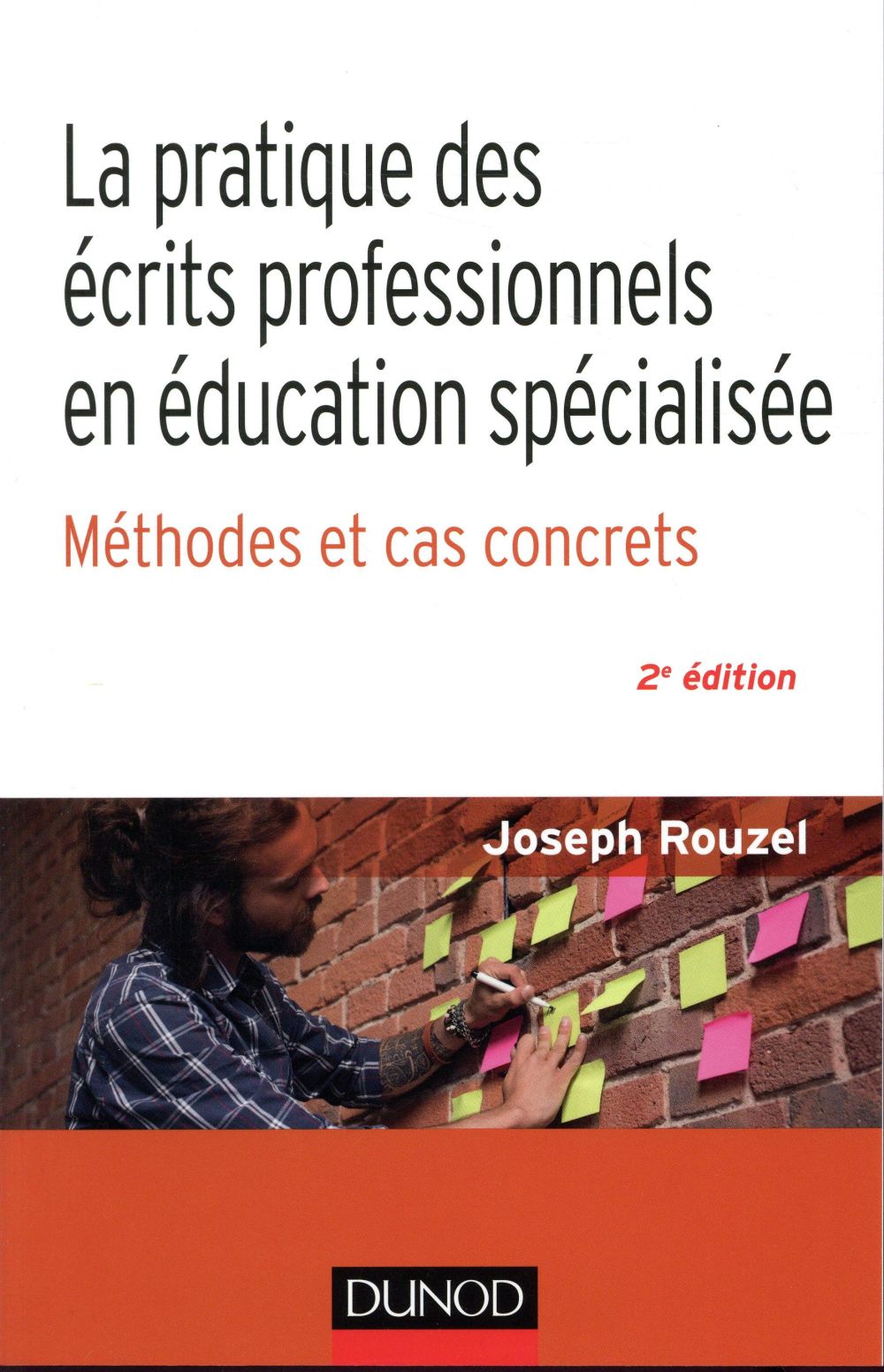 La pratique des écrits professionnels en éducation spécialisée. Méthode et cas concrets, 2e édition