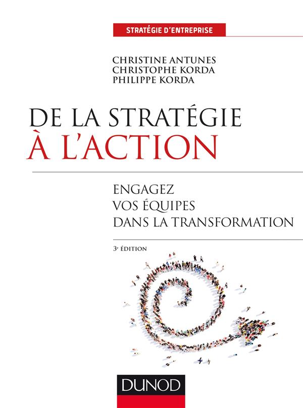 De la stratégie à l'action. Engager les équipes dans la transformation, 3e édition