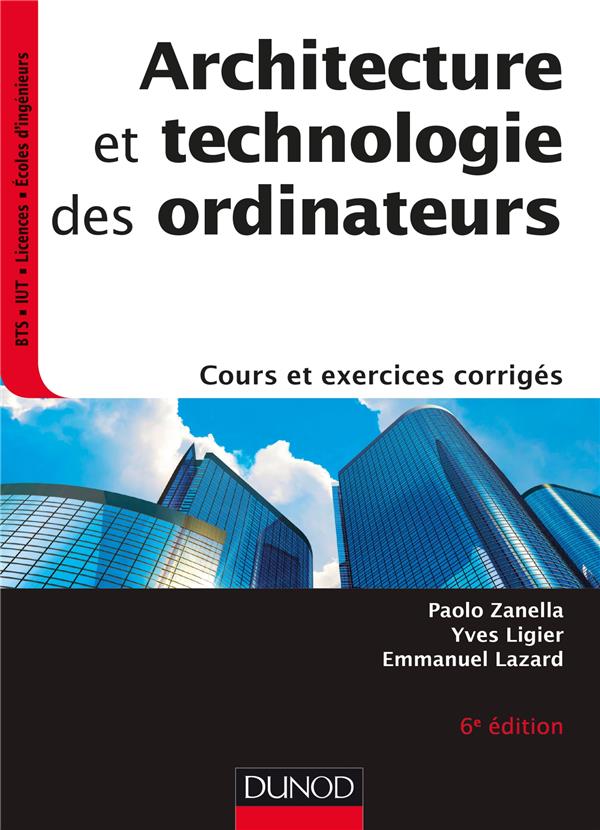 Architecture et technologie des ordinateurs. Cours et exercices corrigés, 6e édition