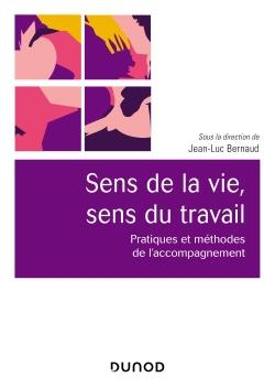 Sens de la vie, sens du travail. Pratiques et méthodes de l'accompagnement en éducation travail et s