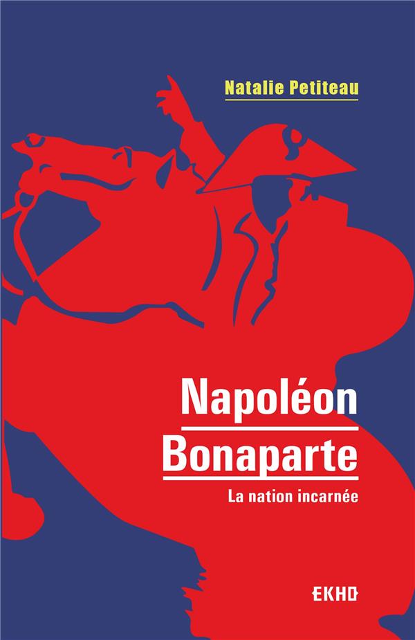 Napoléon Bonaparte. La nation incarnée