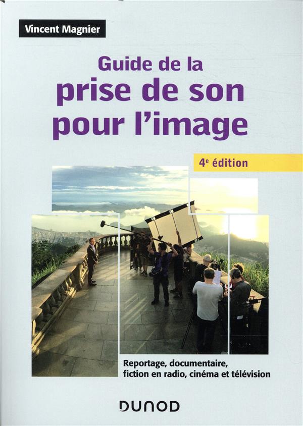 Guide de la prise de son pour l'image. 4e édition
