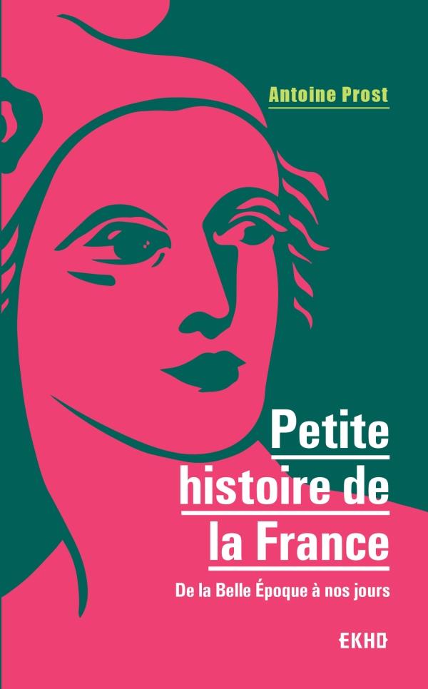 Petite histoire de la France. De la Belle Epoque à nos jours, 8e édition