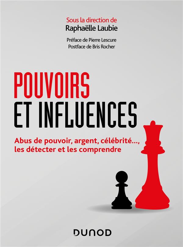 Pouvoirs et influences. Abus de pouvoir, argent, célébrité..., les détecter et les comprendre
