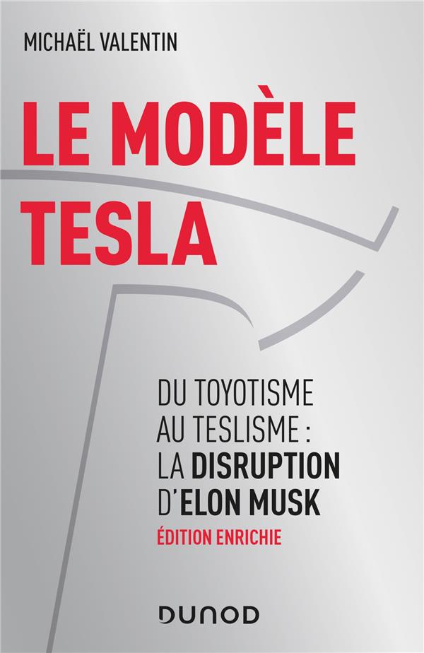 Le modèle Tesla. Du toyotisme au teslisme : la disruption d'Elon Musk, 2e édition revue et augmentée