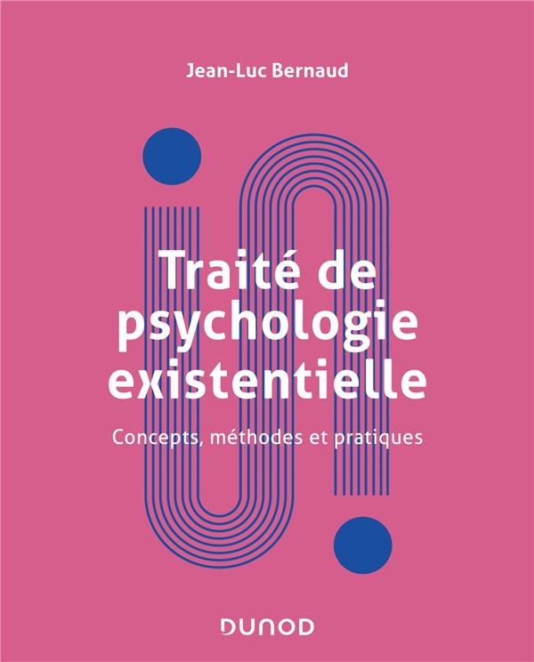 Traité de la psychologie existentielle. Concepts, méthodes et pratiques