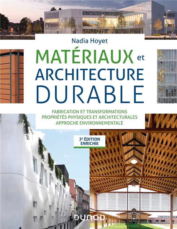 Matériaux et architecture durable. Fabrication et transformations, propriétés physiques et architect