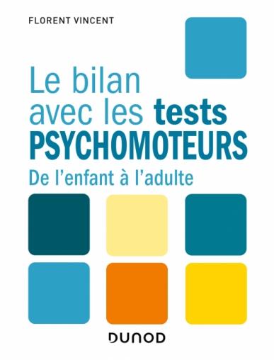 Le bilan avec les tests psychomoteurs. De l'enfant à l'adulte