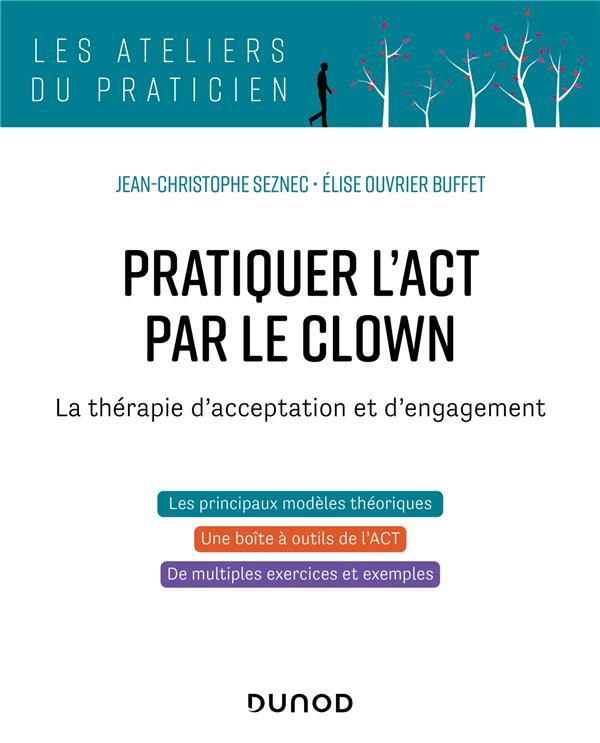 Pratiquer l'ACT par le clown. La thérapie d'acceptation et d'engagement