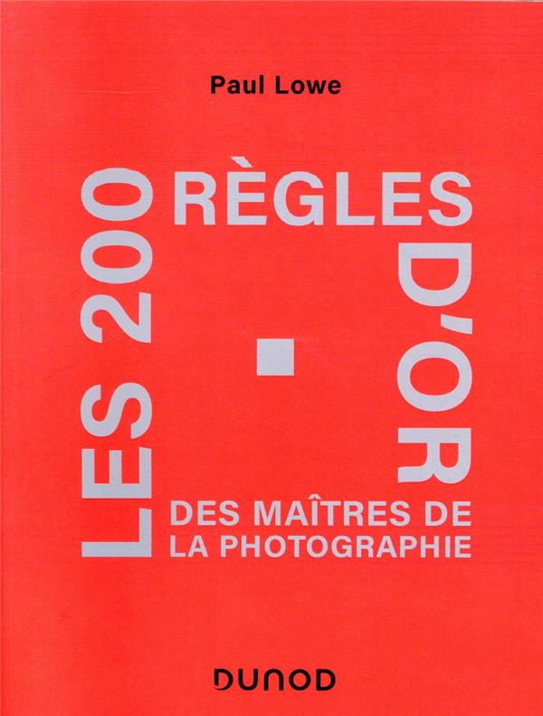 Les 200 règles d'or des maîtres de la photographie
