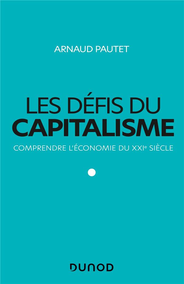 Les défis du capitalisme. Comprendre l'économie du XXIe siècle