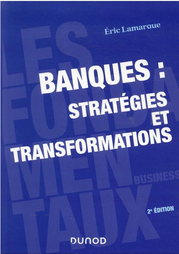 Banques : stratégies et transformations. 2e édition