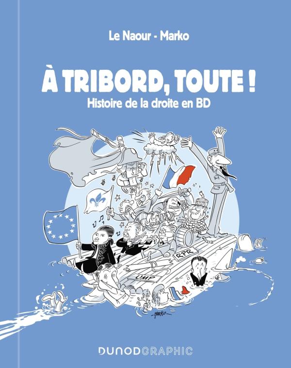 A tribord, toute !. Histoire de la droite en BD