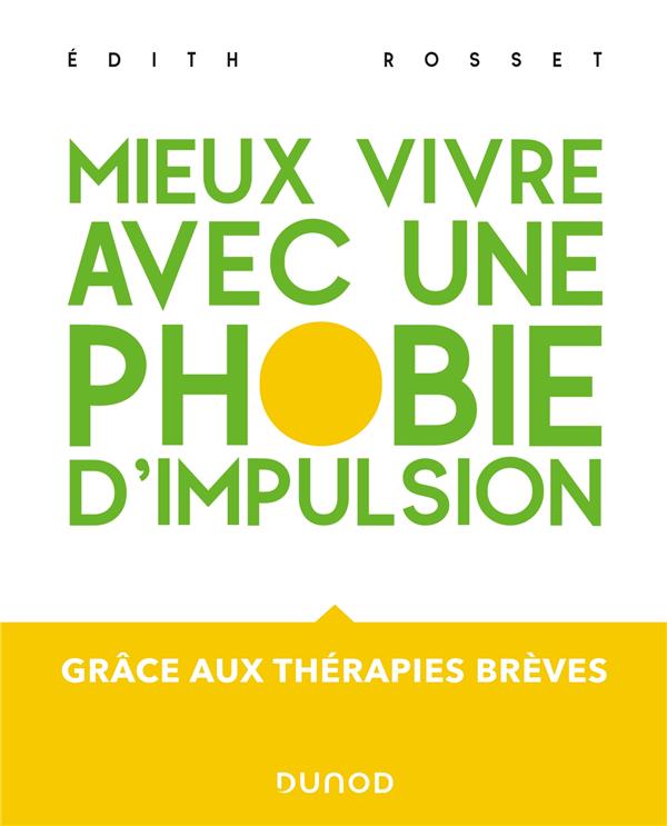 Mieux vivre avec une phobie d'impulsion. Grâce aux thérapies brèves