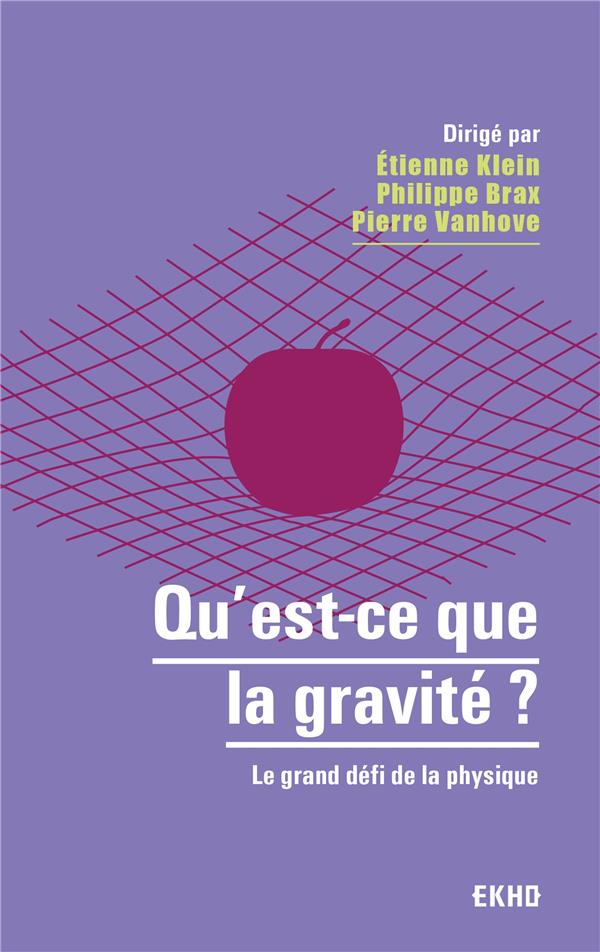 Qu'est-ce que la gravité ? Le grand défi de la physique
