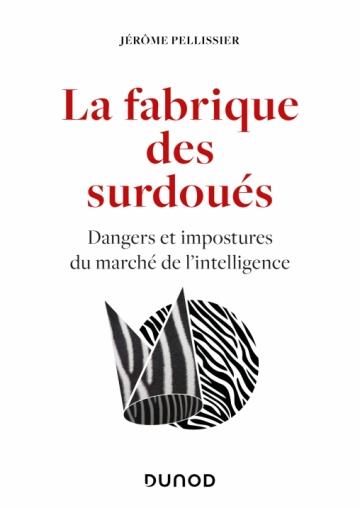 La fabrique des surdoués. Dangers et impostures du marché de l'intelligence