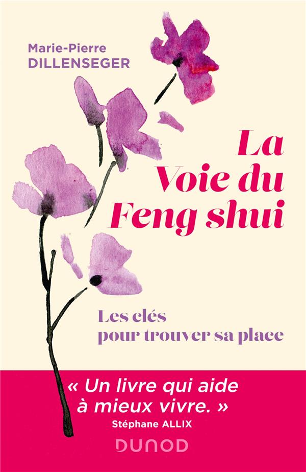La Voie du Feng Shui. Les clés pour trouver sa place