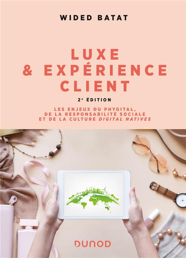 Luxe et expérience client. Les enjeux du phygital, de la responsabilité sociale et de la culture Dig