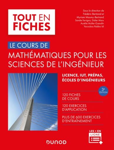 Le cours de mathématiques pour les sciences de l'ingénieur. Licence, IUT, prépas, écoles, écoles d'i