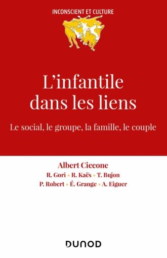 L'infantile dans les liens. Le social, le groupe, la famille, le couple, le sujet