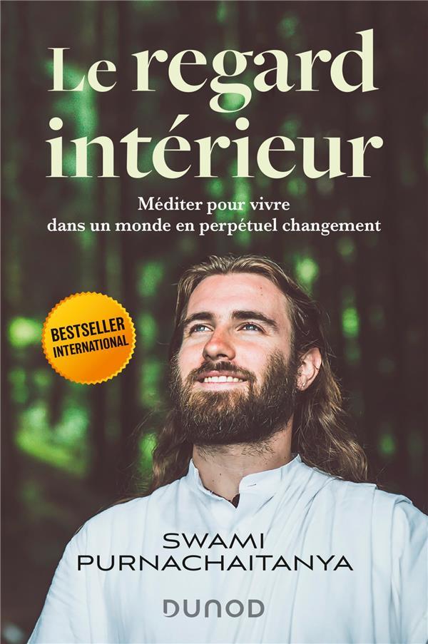 Le regard intérieur. Méditer pour vivre dans un monde en perpétuel changement