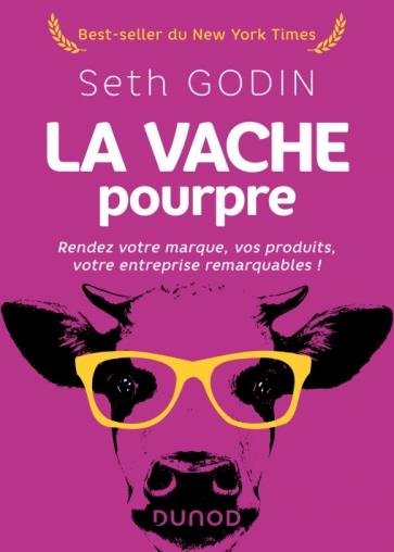 La vache pourpre. Rendez votre marque, vos produits, votre entreprise remarquables ! 2e édition