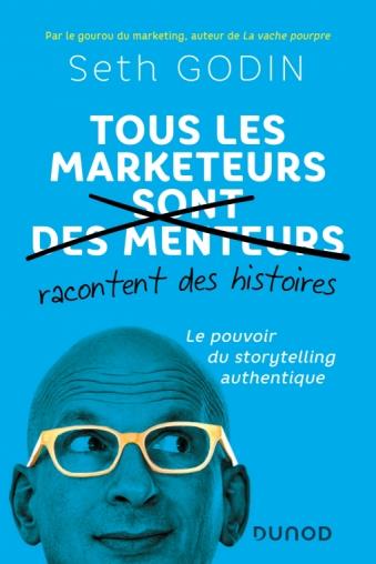 Tous les marketeurs (sont des menteurs) racontent des histoires. Le pouvoir du storytelling authenti