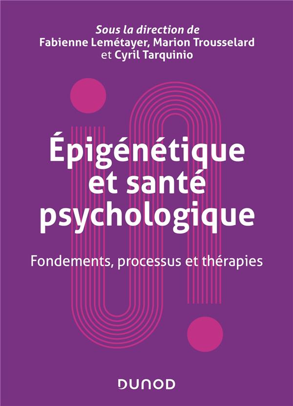 Epigénétique et santé psychologique. Fondements, processus et thérapies